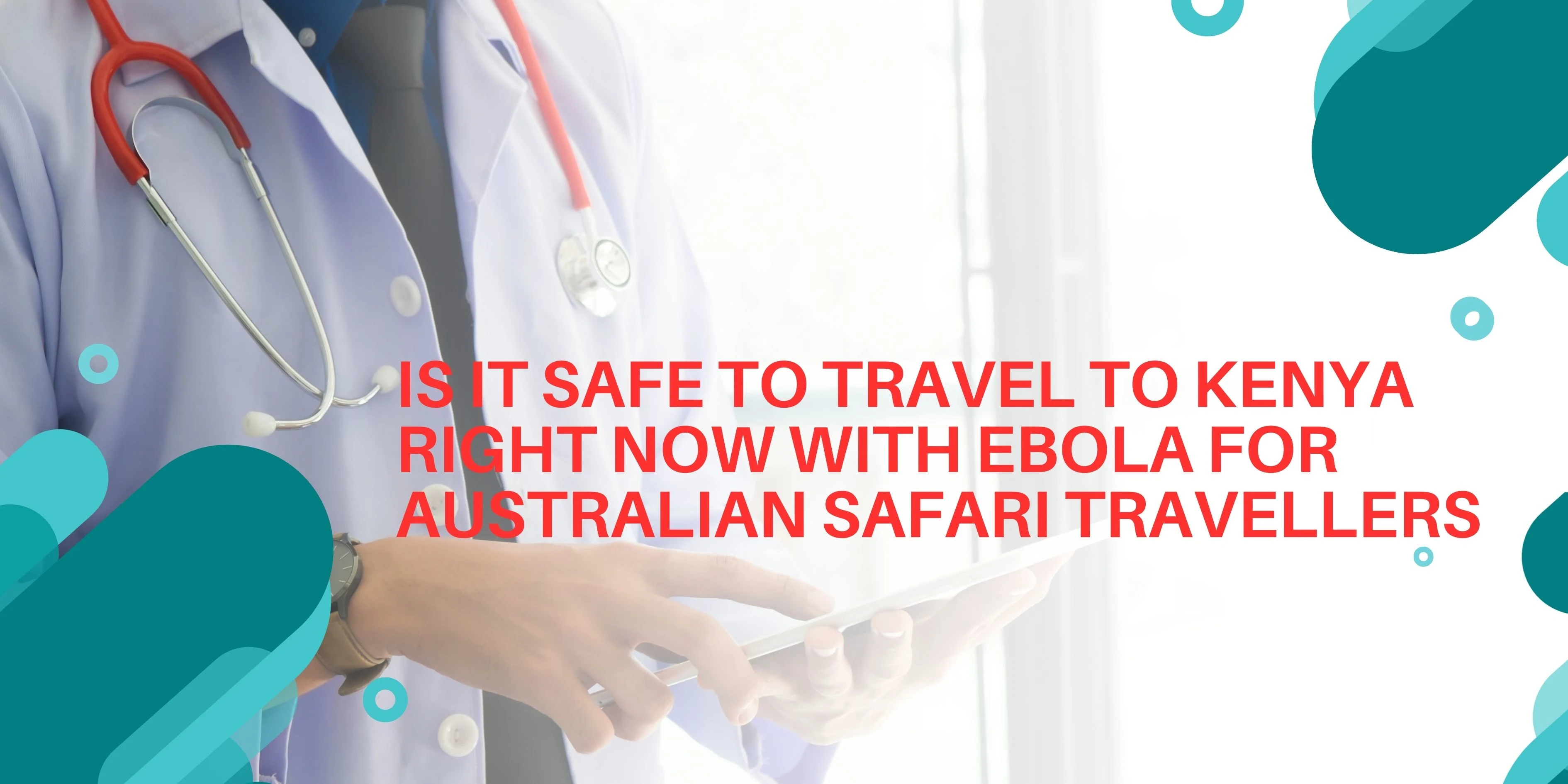 Is It Safe to Travel to Kenya Right Now with Ebola for Australian Safari Travellers